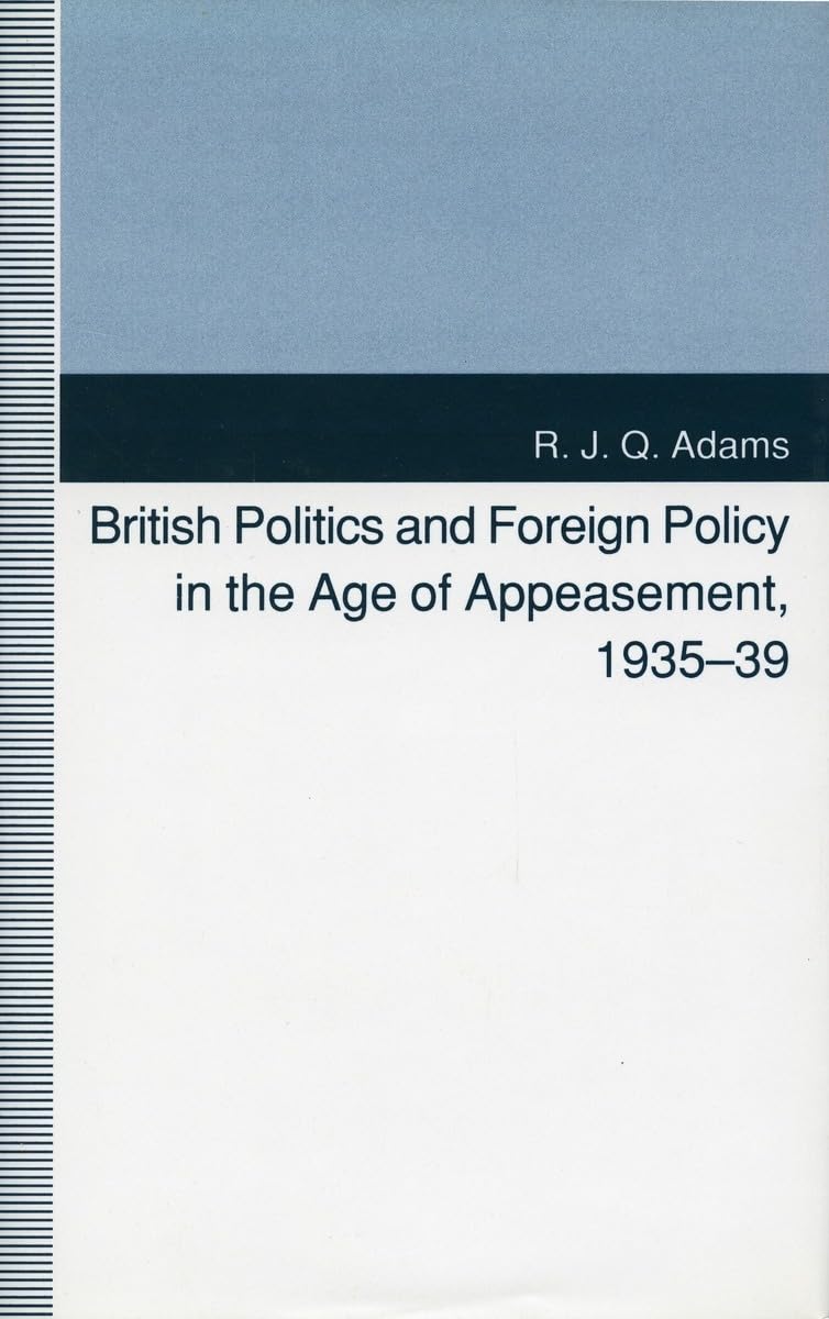 British Politics and Foreign Policy in the Age of Appeasement, 193539,Used