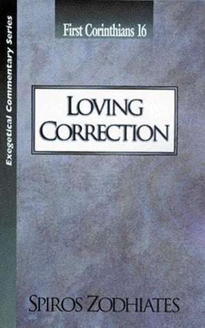 Loving Correction: First Corinthians Chapter Sixteen Exegetical Commentary Series,Used