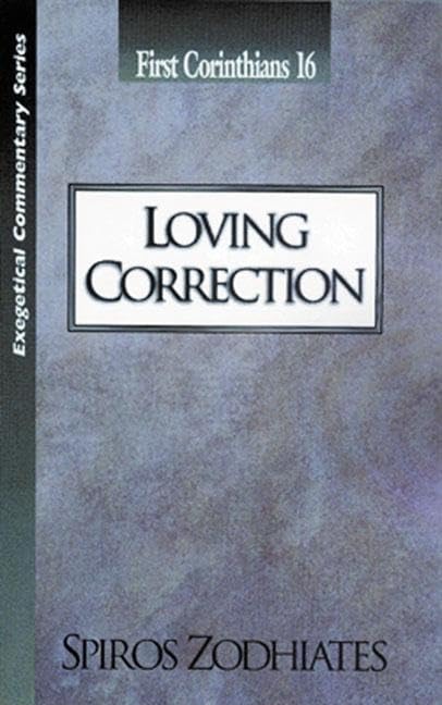 Loving Correction: First Corinthians Chapter Sixteen Exegetical Commentary Series,Used