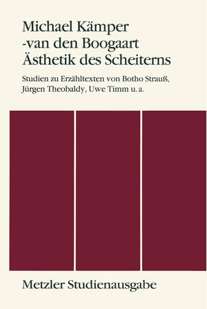 sthetik des Scheiterns: Studien zu Erzhltexten von Botho Strauss, Jrgen Theobaldy, Uwe Timm u.a. Metzler Studienausgabe (German ,Used
