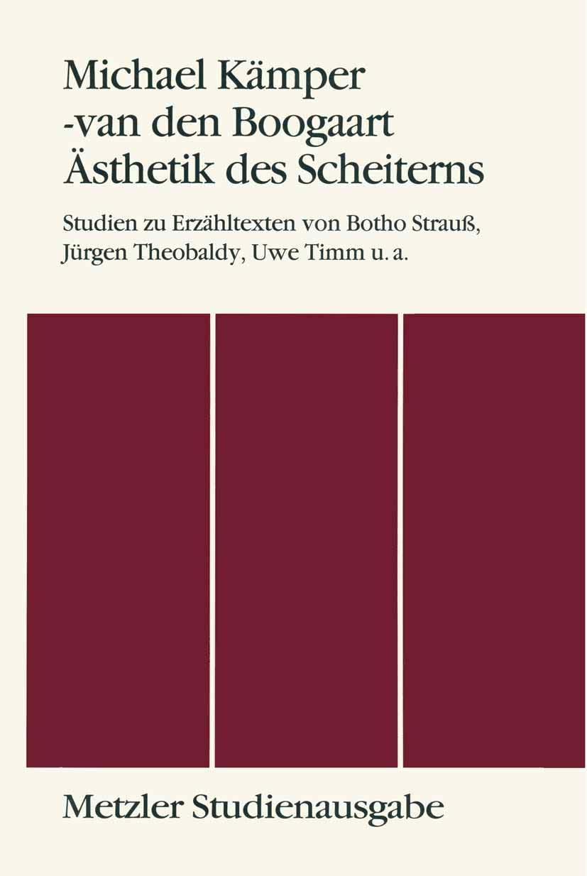 sthetik des Scheiterns: Studien zu Erzhltexten von Botho Strauss, Jrgen Theobaldy, Uwe Timm u.a. Metzler Studienausgabe (German ,Used