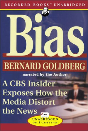 Bias: A CBS Insider Exposes How the Media Distorts the News,Used