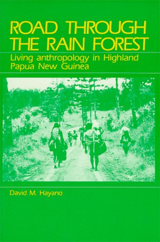 Road Through the Rain Forest: Living Anthropology in Highland Papua New Guinea,Used