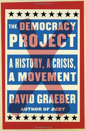 The Democracy Project: A History, A Crisis, A Movement-used