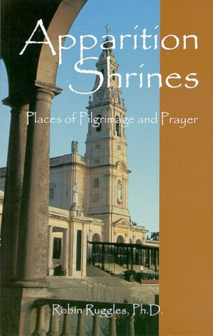 Christian Apparition Shrines: Places of Pilgrimage and Prayer,Used