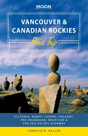 Moon Vancouver & Canadian Rockies Road Trip: Victoria, Banff, Jasper, Calgary, the Okanagan, Whistler & the SeatoSky Highway (,New