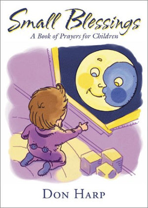 Small Blessings: A Book of Prayers for Children,Used