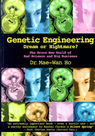 Genetic EngineeringDream or Nightmare?: The Brave New World of Bad Science and Big Business