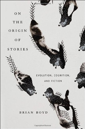 On The Origin Of Stories: Evolution, Cognition, And Fiction,New