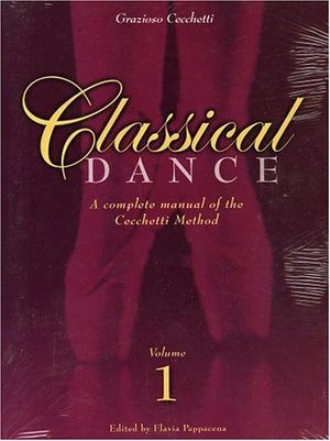 Complete Manual of Classical Dance: Enrico Cecchetti Method, Vol. 1,Used