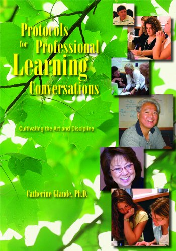 Protocols for Professional Learning Conversations: Cultivating the Art and Discipline,Used
