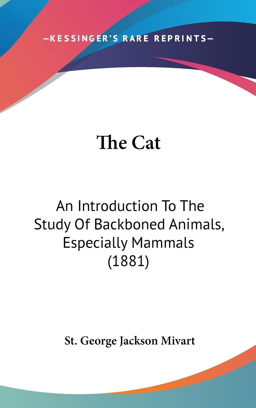 The Cat: An Introduction To The Study Of Backboned Animals, Especially Mammals (1881),New