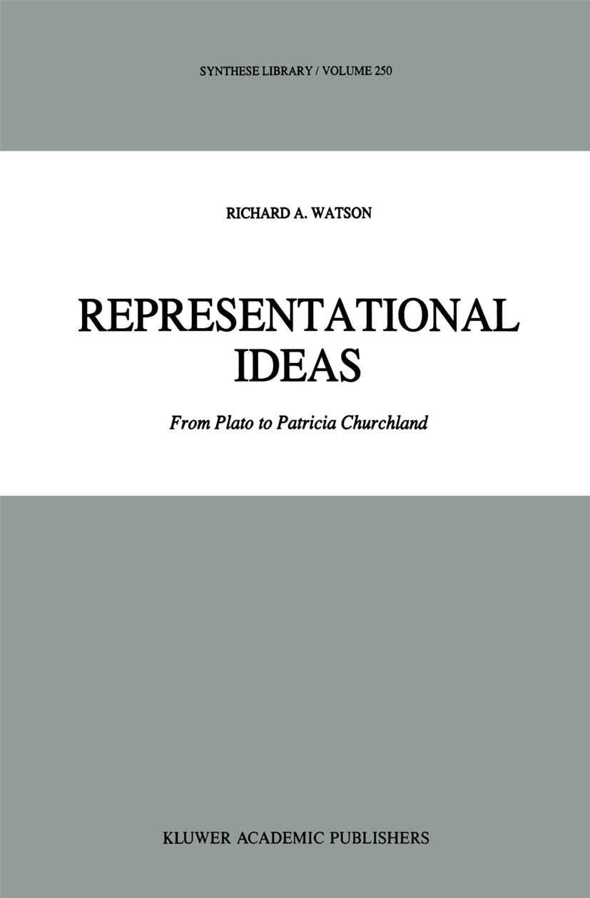Representational Ideas: From Plato To Patricia Churchland (Synthese Library, 250),New