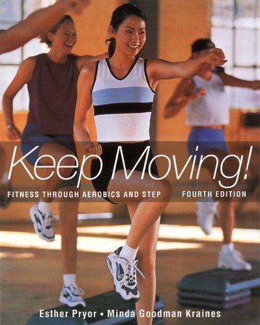 Keep Moving: Fitness Through Aerobics and Step,New
