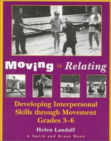 Moving Is Relating : Developing Interpersonal Skills Through Movement (Young Actor Series),Used