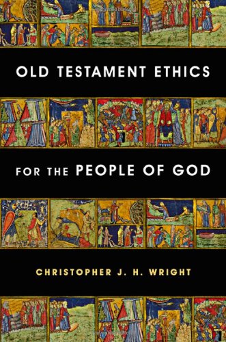 Old Testament Ethics for the People of God,New