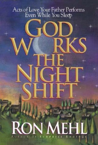 God Works the Night Shift: Acts of Love Your Father Performs Even While You Sleep,Used