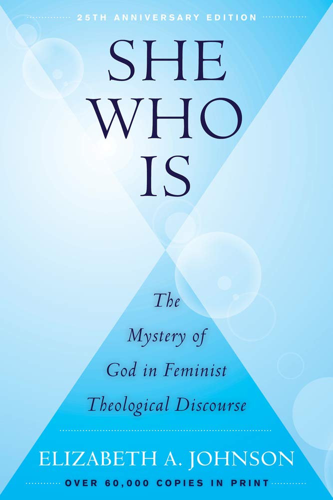 She Who Is (25th Anniversary Edition): The Mystery of God in Feminist Theological Discourse,Used
