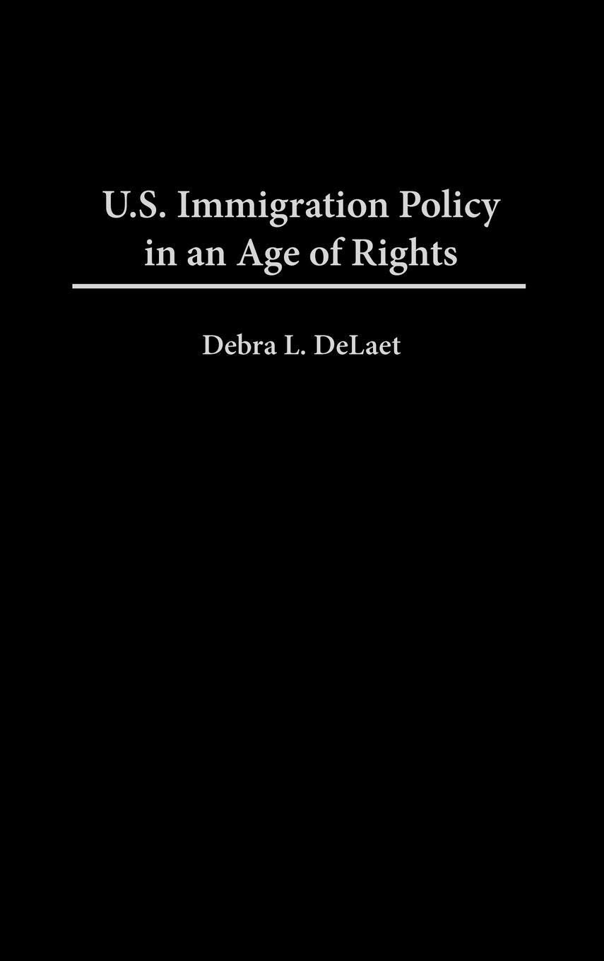 U.S. Immigration Policy In An Age Of Rights,New