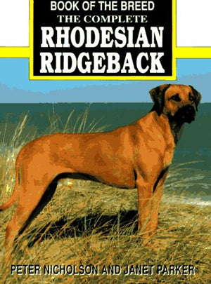 The Complete Rhodesian Ridgeback (Book of the Breed),Used