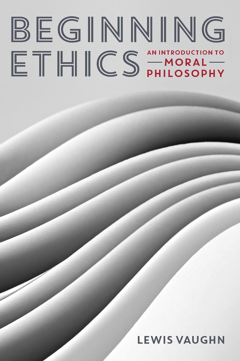 Beginning Ethics: An Introduction to Moral Philosophy,Used
