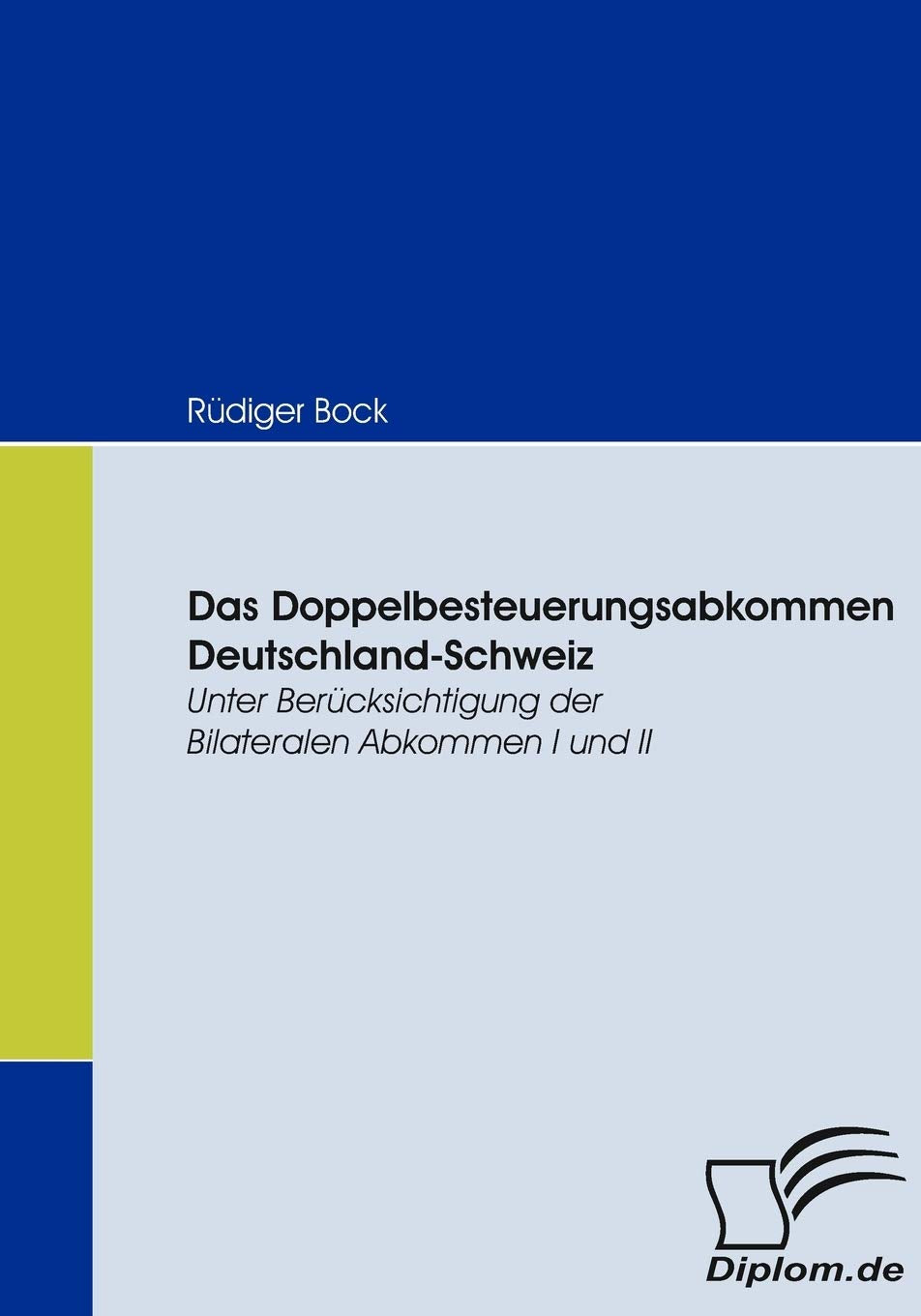 Das Doppelbesteuerungsabkommen Deutschlandschweiz: Unter Bercksichtigung Der Bilateralen Abkommen (German Edition),Used
