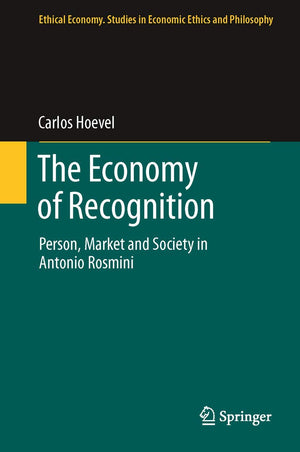 The Economy of Recognition: Person, Market and Society in Antonio Rosmini (Ethical Economy, 42),Used