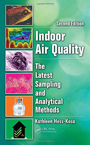 Indoor Air Quality: The Latest Sampling and Analytical Methods, Second Edition