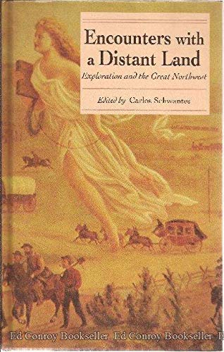 Encounters With a Distant Land: Exploration and the Great Northwest,Used