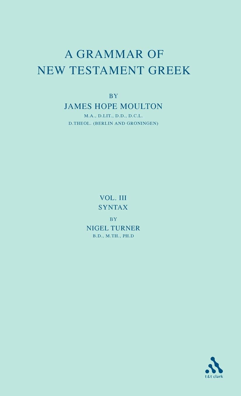 A Grammar of New Testament Greek: Volume 3: Syntax,Used