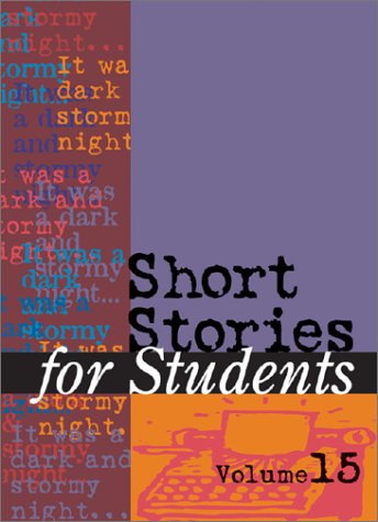 Short Stories for Students, Vol. 15: Presenting Analysis, Context & Criticism on Commonly Studied Short Stories