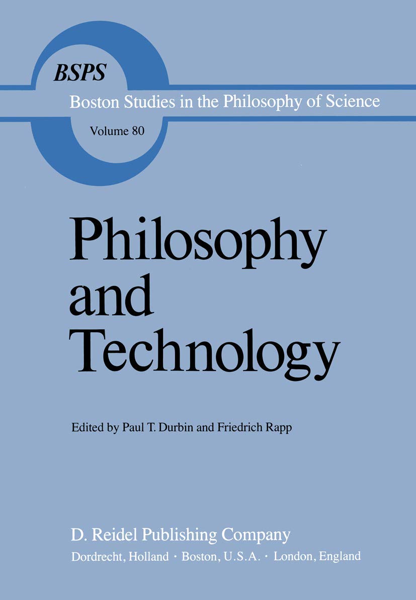 Philosophy and Technology (Boston Studies in the Philosophy and History of Science, 80),Used