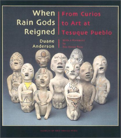 When Rain Gods Reigned: From Curios to Art at Tesuque Pueblo,Used