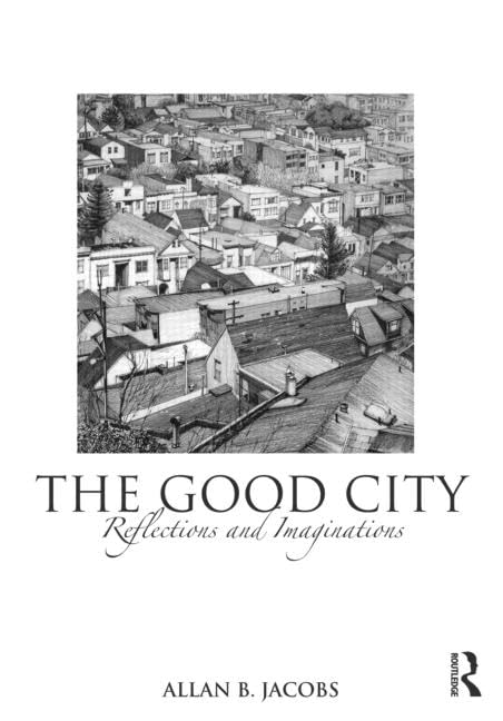The Good City: Reflections And Imaginations,New