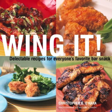 Wing It!: Delectable Recipes for Everyone's Favorite Bar Snack,Used