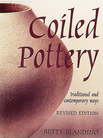 Coiled Pottery: Traditional and Contemporary Ways,Used