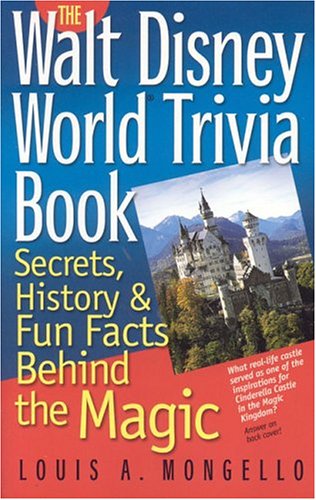 The Walt Disney World Trivia Book: Secrets, History & Fun Facts Behind the Magic (Volume 1),Used
