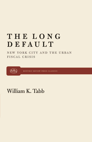 The Long Default: New York City and the Urban Fiscal Crisis (Monthly Review Press Classic Titles, 17),Used