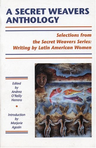 A Secret Weavers Anthology: Selections from the White Pine Press Secret Weavers Series: Writing by Latin American Women,Used