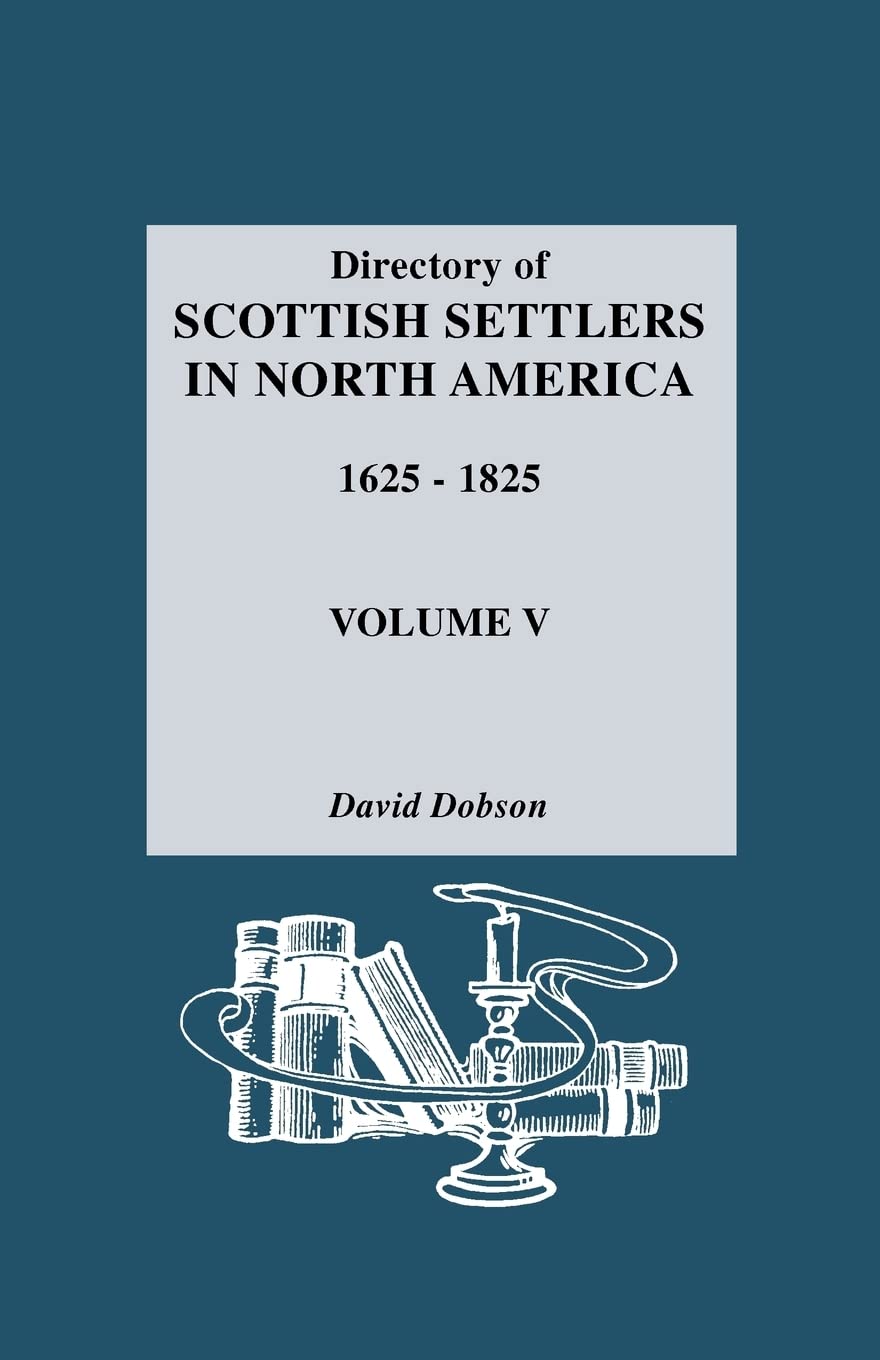 Directory of Scottish Settlers in North America, 16251825 (5),Used