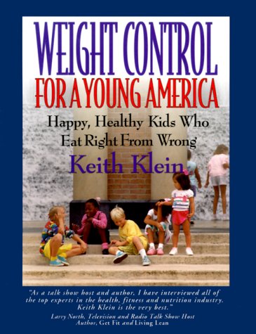 Weight Control For A Young America: Happy, Healthy Kids Who Eat Right From Wrong