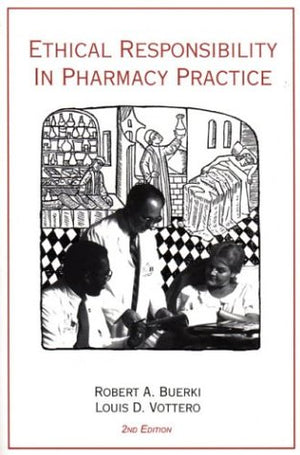 Ethical Responsibility in Pharmacy Practice, Second Edition,Used