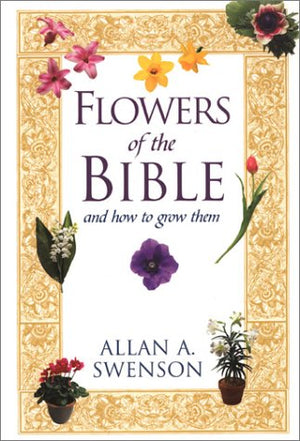 Flowers Of The Bible: And How to Grow Them,Used