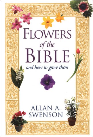 Flowers Of The Bible: And How to Grow Them,Used