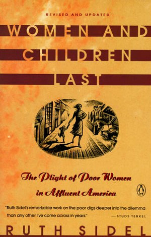 Women and Children Last: The Plight of Poor Women in Affluent America,Used