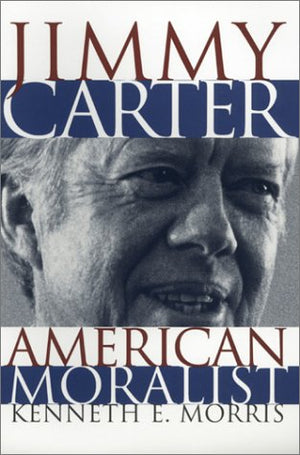 Jimmy Carter, American Moralist,New