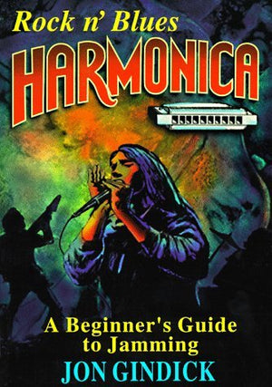 Rock N Blues Harmonica: A Beginners Guide to Jamming