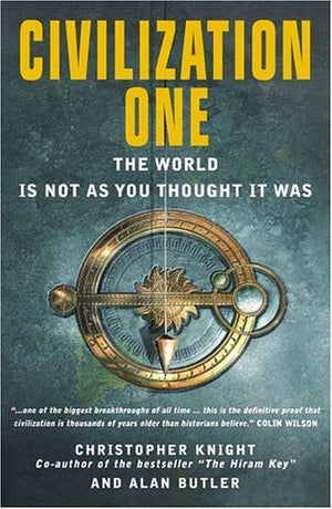 Civilization One: The World Is Not as You Thought It Was,New
