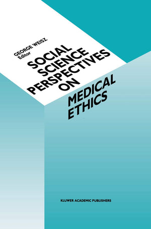 Social Science Perspectives on Medical Ethics (Culture, Illness and Healing, Vol. 16)