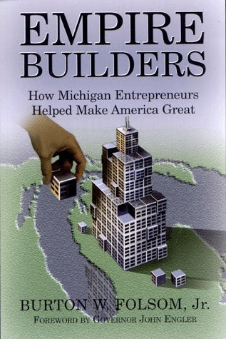 Empire Builders: How Michigan Entrepreneurs Helped Make America Great,Used